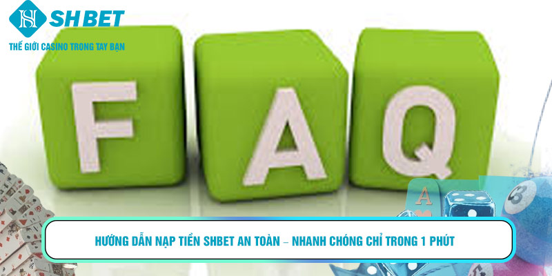 Hướng dẫn nạp tiền Shbet an toàn – nhanh chóng chỉ trong 1 phút